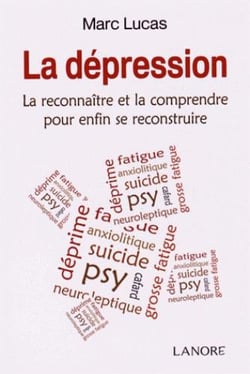 La dépression - la reconnaître et la comprendre pour enfin se reconstruire