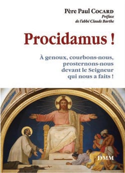 Procidamus ! à genoux, courbons nous, prosternons nous devant le seigneur qui nous a faits !