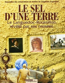 Le sel d'une terre - le languedoc-roussillon révélé par ses musées