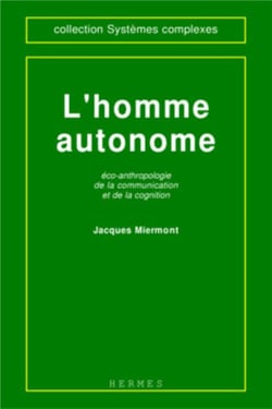 L'homme autonome : éco-anthropologie de la communication et de la cognition