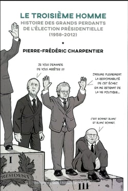 Le troisième homme - histoire des grands perdants du premier tour de la présidentielle (1965-2012)