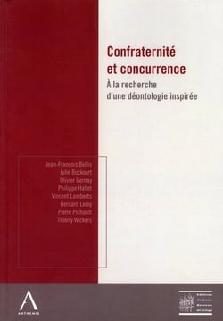 Confraternité et concurrence - à la recherche d'une déontologie inspirée