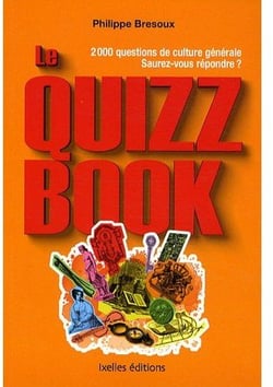 Le quizz book - 2000 questions de culture générale, saurez-vous répondre ?