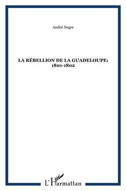 La rébellion de la Guadeloupe: 1801-1802