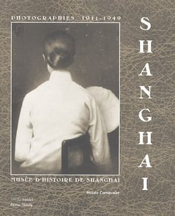 Shanghai, photographies 1911-1949