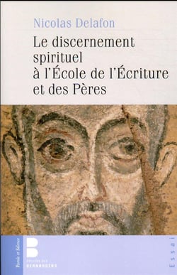 Le discernement spirituel à l'école de l'Ecriture et des Pères