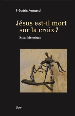 Jésus est-il mort sur la croix ? essai historique