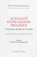 Actualité d'une sagesse tragique (la pensée de Marcel Conche)