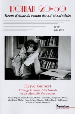 Roman 20-50, n°59/juin 2015 : Hervé Guibert : L''Image fantôme, Mes parents et le Mausolée des amants