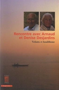 Rencontre avec Arnaud et Denise Desjardins - vedanta et bouddhisme