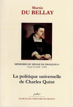 Mémoires du règne de François Ier Tome 2 - la politique universelle de Charles Quint (1524-1535)