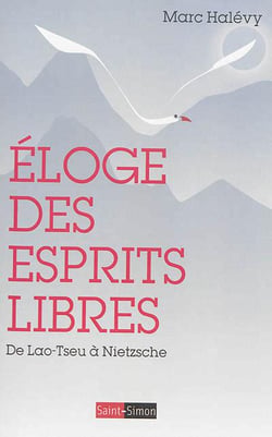 Éloge des esprits libres - de Lao-Tseu à Nietzshe