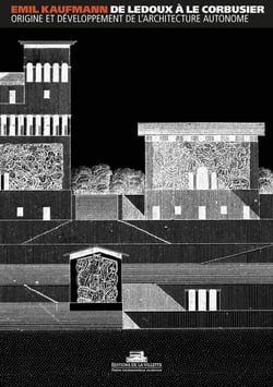 De Ledoux à Le Corbusier - origine et développement de l'architecture autonome