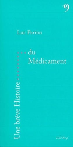 UNE BREVE HISTOIRE : une brève histoire du médicament