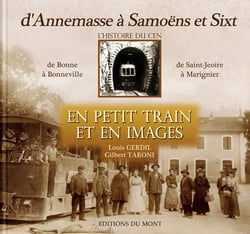 D'ANNEMASSE A SAMOENS ET SIXT, EN PETIT TRAIN ET EN IMAGE