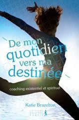 De mon quotidien vers ma destinée