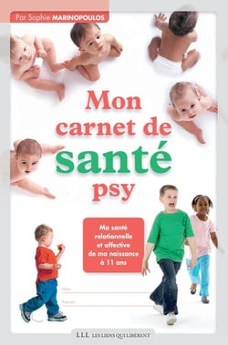 Mon carnet de santé psy - ma santé relationnelle et affective de ma naissance à 11 ans