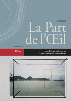 Revue la part de l'oeil n.39 : Lire, décrire, interpréter : Louis Marin entre texte et image