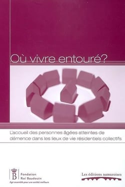 Où vivre entouré ? - l'accueil des personnes âgées atteintes de démence dans les lieux de vie résidentiels collectifs