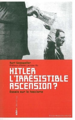 Hitler l'irrésistible ascension ? : Essai sur le Fascisme