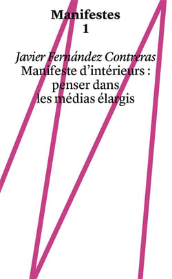 Manifestes : manifeste d'intérieurs - penser dans les médias élargis