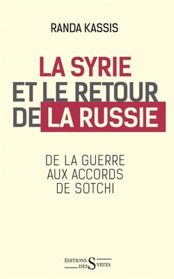 La syrie et le retour de la russie - de la guerre aux accords de sotchi