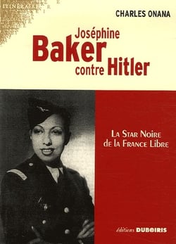 Joséphine Baker contre Hitler - la star noire de la France libre