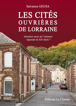 Les cités ouvrières de Lorraine : Dernieres traces de l'industrie régionale du XXe siècle ?