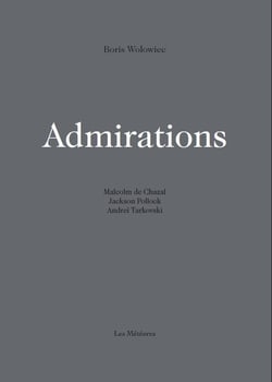 Admirations : Malcolm de Chazal, Jackson Pollock, Andreï Tarkovski