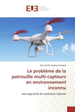 Le probleme de la patrouille multi-capteurs en environnement inconnu : Une approche de resolution hybride