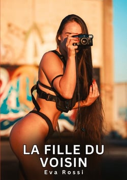 La Fille du Voisin : Histoires Érotiques Interdites de Sexe Tabou pour Adultes
