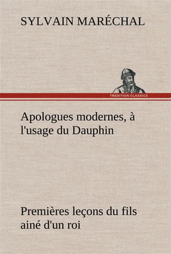 Apologues modernes, a l'usage du dauphin premieres lecons du fils aine d'un roi
