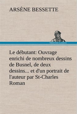 Le debutant: ouvrage enrichi de nombreux dessins de busnel, de deux dessins... et d'un portrait de l