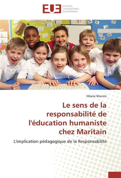 Le sens de la responsabilite de l'education humaniste chez maritain