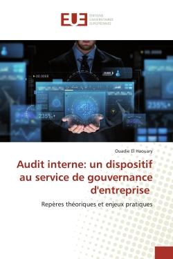 Audit interne: un dispositif au service de gouvernance d'entreprise : Repères théoriques et enjeux pratiques