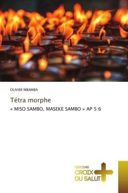 Tétra morphe : « MISO SAMBO, MASEKE SAMBO » AP 5:6