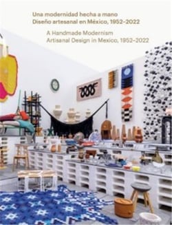 A handmade modernism artisanal design in Mexico, 1952-2022