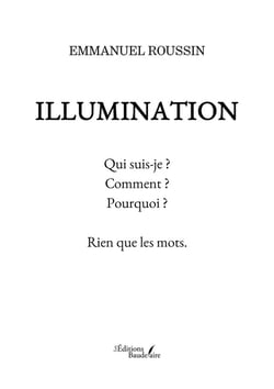Illumination : Qui suis-je ? Comment ? Pourquoi ? Rien que les mots
