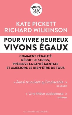 Pour vivre heureux, vivons égaux - comment l'égalité réduit le stress, préserve la santé mentales et améliore le bien-être de tous