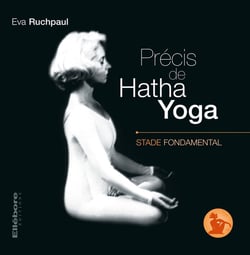 Précis de hatha yoga : stade fondamental