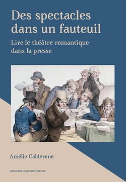 Des spectacles dans un fauteuil : Lire le théâtre romantique dans la presse
