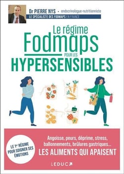 Le régime fodmaps spécial hypersensibles : angoisse, peurs, déprime, stress, ballonnements, brûlures gastriques... les aliments qui apaisent