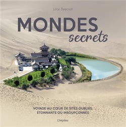 Mondes secrets - voyage au coeur de sites oubliés, étonnants ou insoupçonnés