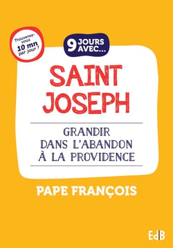 9 jours avec Saint Joseph - grandir dans l'abandon à la Providence