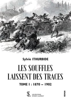Les souffles laissent des traces  tome 1  1870/1902