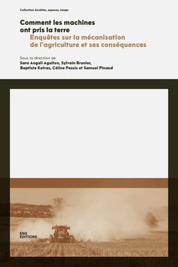 Comment les machines ont pris la terre : Enquêtes sur la mécanisation de l'agriculture et ses conséquences