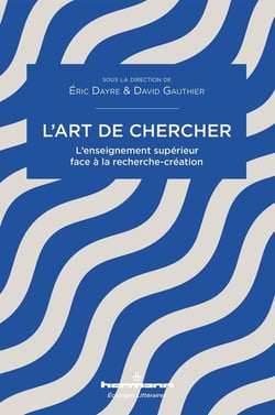 L'art de chercher : L'enseignement supérieur face à la recherche-création