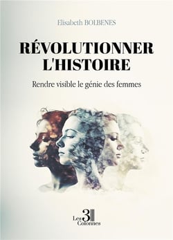 Révolutionner l'histoire : Rendre visible le génie des femmes