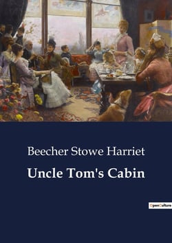 Uncle Tom's Cabin : The Struggles of Humanity and Morality in Antebellum America