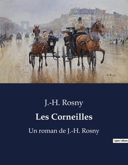 Les Corneilles : Un récit de passions et de rivalités au coeur de la société française du XIXe siècle